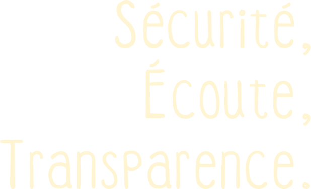 Sécurité, Écoute, Transparence